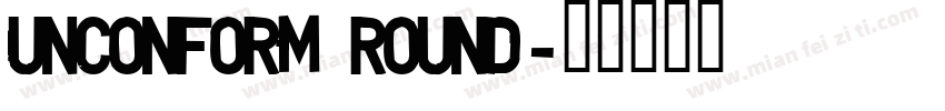 UNCONFORM ROUND字体转换